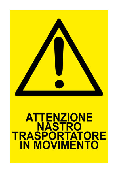 GLOBAL CARTELLO SEGNALETICO - ATTENZIONE NASTRO TRASPORTATORE IN MOVIMENTO - Adesivo Extra Resistente, Pannello in Forex, Pannello In Alluminio