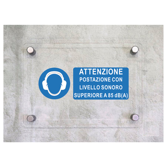 Global Targa Cartello in plexiglass UNI - ATTENZIONE POSTAZIONE CON LIVELLO SONORO SUPERIORE 85 dBA  - Con Distanziali in acciaio inox, Stampa UV