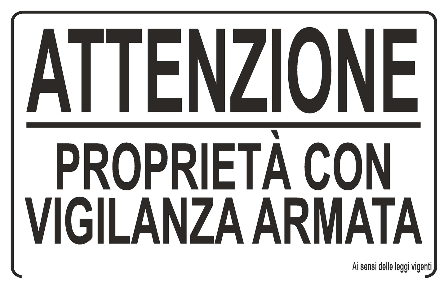 GLOBAL CARTELLO SEGNALETICO - ATTENZIONE PROPRIETÀ CON VIGILANZA ARMATA - Adesivo Extra Resistente, Pannello in Forex, Pannello In Alluminio