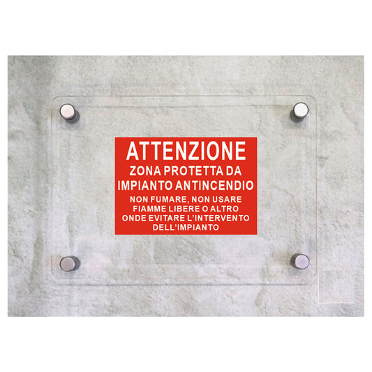Global Targa Cartello in plexiglass - ATTENZIONE ZONA PROTETTA DA IMPIANTO ANTINCENDIO - Con Distanziali in acciaio inox, Stampa UV.