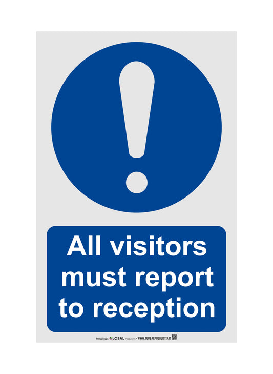 GLOBAL CARTELLO SEGNALETICO - All Visitors Must Report To Reception- Adesivo Extra Resistente, Pannello in Forex, Pannello In Alluminio
