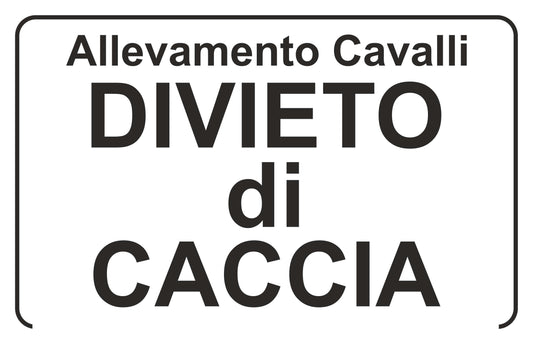 ALLEVAMENTO CAVALLI DIVIETO DI CACCIA - CARTELLO SEGNALETICO ISO 7010 in Adesivo Resistente, Pannello in Forex, Pannello In Alluminio o in Plexiglas