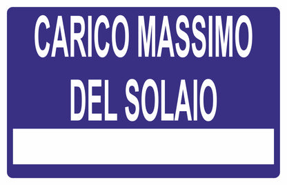 GLOBAL CARTELLO SEGNALETICO - CARICO MASSIMO DEL SOLAIO - Adesivo Extra Resistente, Pannello in Forex, Pannello In Alluminio