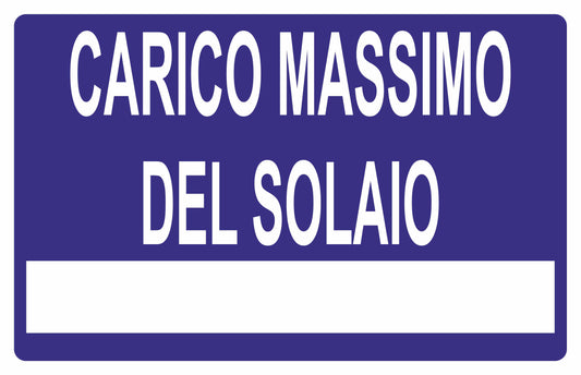 GLOBAL CARTELLO SEGNALETICO - CARICO MASSIMO DEL SOLAIO - Adesivo Extra Resistente, Pannello in Forex, Pannello In Alluminio