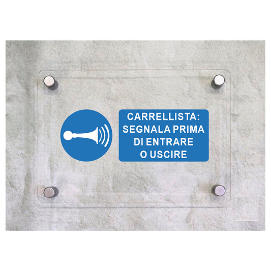 Global Targa Cartello in plexiglass UNI - CARRELLISTA SEGNALA PRIMA DI ENTRARE O USCIRE - Con Distanziali in acciaio inox, Stampa UV