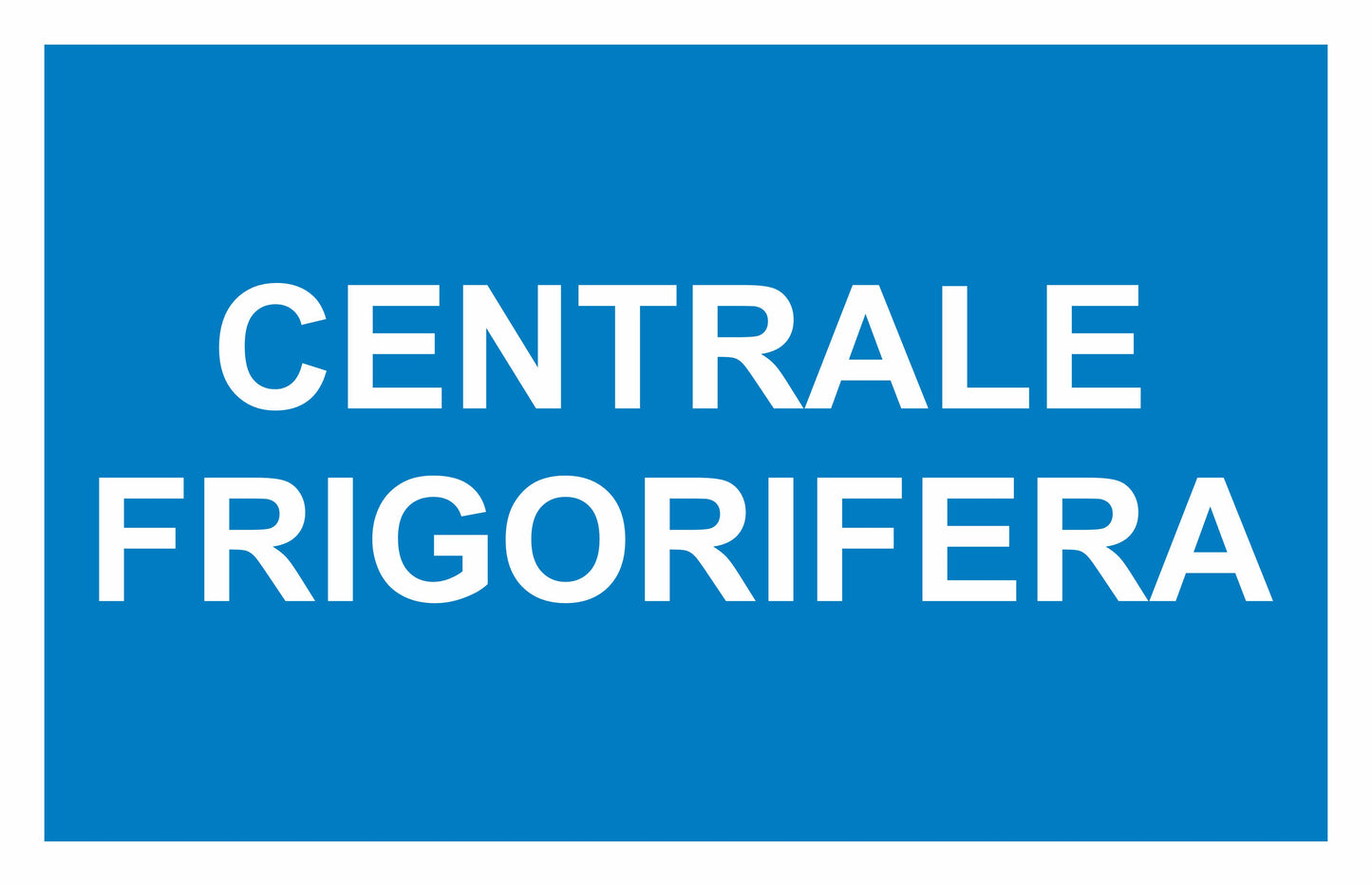 GLOBAL CARTELLO SEGNALETICO - CENTRALE FRIGORIFERA - Adesivo Extra Resistente, Pannello in Forex, Pannello In Alluminio