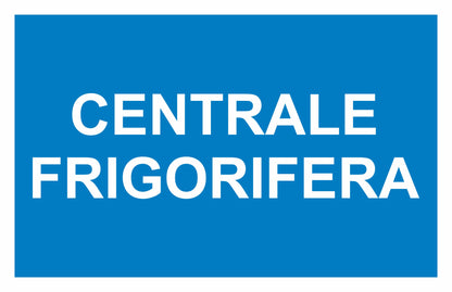 GLOBAL CARTELLO SEGNALETICO - CENTRALE FRIGORIFERA - Adesivo Extra Resistente, Pannello in Forex, Pannello In Alluminio