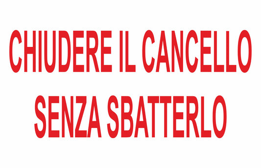 GLOBAL CARTELLO SEGNALETICO - CHIUDERE IL CANCELLO SENZA SBATTERLO - Adesivo Extra Resistente, Pannello in Forex, Pannello In Alluminio