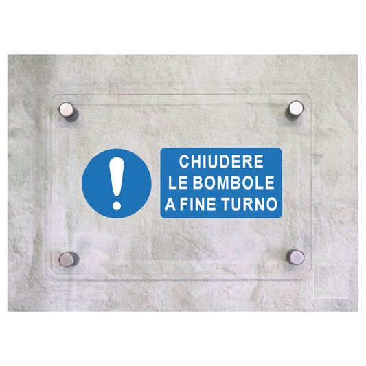 Global Targa Cartello in plexiglass UNI - CHIUDERE LE BOMBOLE A FINE TURNO - Con Distanziali in acciaio inox, Stampa UV