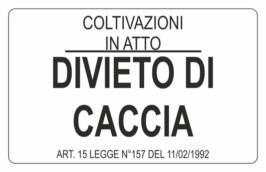 GLOBAL CARTELLO SEGNALETICO - COLTIVAZIONI IN ATTO DIVIETO DI CACCIA - Adesivo Extra Resistente, Pannello in Forex, Pannello In Alluminio