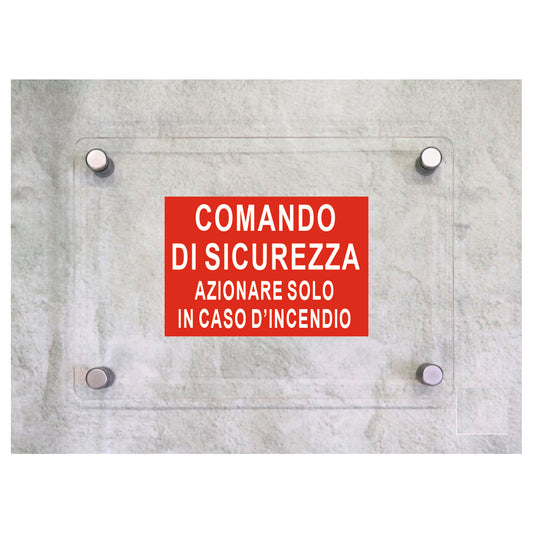 Global Targa Cartello in plexiglass - COMANDO DI SICUREZZA AZIONARE SOLO IN CASO D'INCENDIO - Con Distanziali in acciaio inox, Stampa UV.