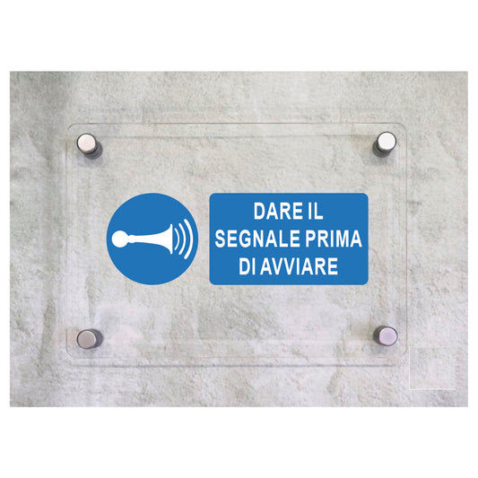 Global Targa Cartello in plexiglass UNI - DARE IL SEGNALE PRIMA DI AVVIARE - Con Distanziali in acciaio inox, Stampa UV