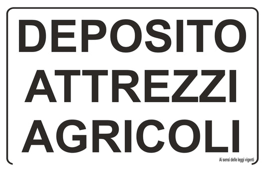 GLOBAL CARTELLO SEGNALETICO - DEPOSITO ATTREZZI AGRICOLI - Adesivo Extra Resistente, Pannello in Forex, Pannello In Alluminio