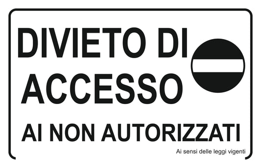 GLOBAL CARTELLO SEGNALETICO - DIVIETO DI ACCESSO AI NON AUTORIZZATI - Adesivo Extra Resistente, Pannello in Forex, Pannello In Alluminio