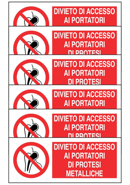 KIT DI 6 ADESIVI UNI - DIVIETO DI ACCESSO A PORTATORI DI PROTESI METALLICHE - Pittogramma ISO 7010 Con Stampa Diretta U.V. (IDEALE ANCHE PER ESTERNO)
