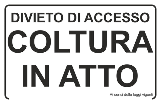 GLOBAL CARTELLO SEGNALETICO - DIVIETO DI ACCESSO COLTURE IN ATTO - Adesivo Extra Resistente, Pannello in Forex, Pannello In Alluminio