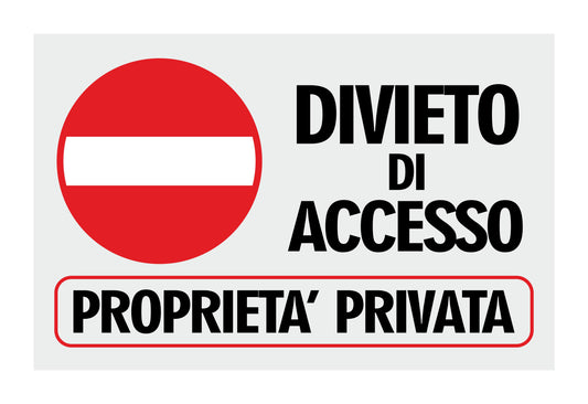 GLOBAL CARTELLO SEGNALETICO - DIVIETO DI ACCESSO PROPRIETA' PRIVATA - Adesivo Extra Resistente, Pannello in Forex, Pannello In Alluminio
