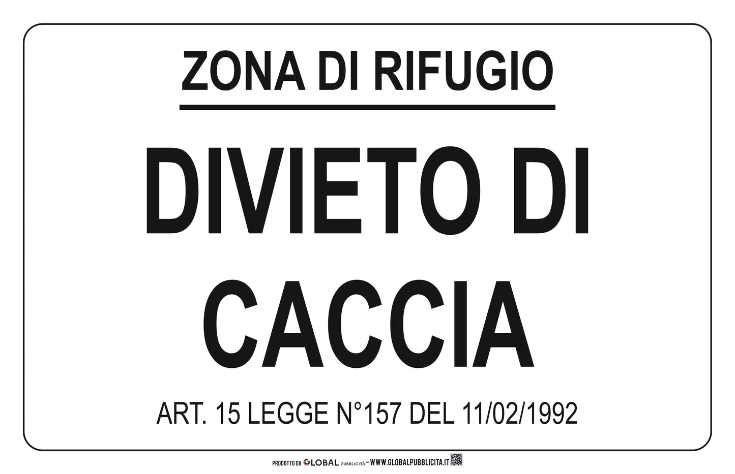 GLOBAL CARTELLO SEGNALETICO - DIVIETO DI CACCIA - ZONA DI RIFUGIO - Adesivo Extra Resistente, Pannello in Forex, Pannello In Alluminio