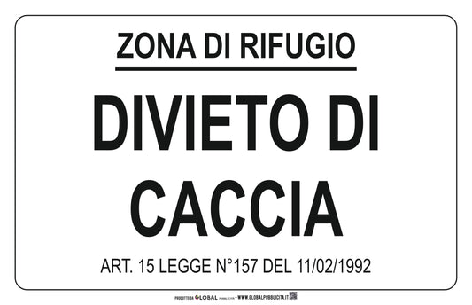 GLOBAL CARTELLO SEGNALETICO - DIVIETO DI CACCIA - ZONA DI RIFUGIO - Adesivo Extra Resistente, Pannello in Forex, Pannello In Alluminio