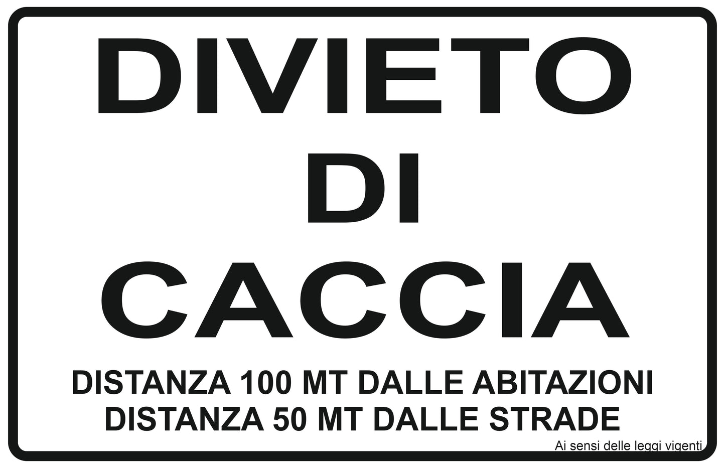GLOBAL CARTELLO SEGNALETICO - DIVIETO DI CACCIA DISTANZA 100 MT DALLE ABITAZIONI - Adesivo Extra Resistente, Pannello in Forex, Pannello In Alluminio