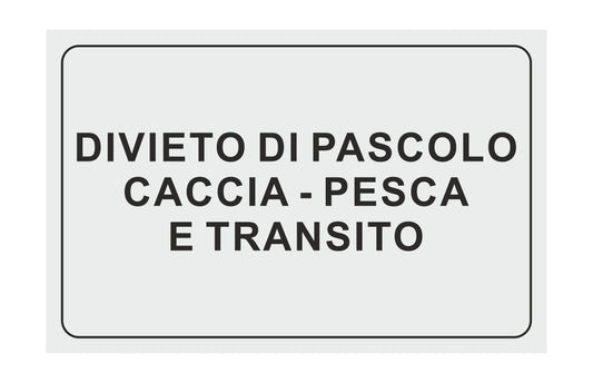 GLOBAL CARTELLO SEGNALETICO - DIVIETO DI PASCOLO CACCIA PESCA E TRANSITO - Adesivo Extra Resistente, Pannello in Forex, Pannello In Alluminio