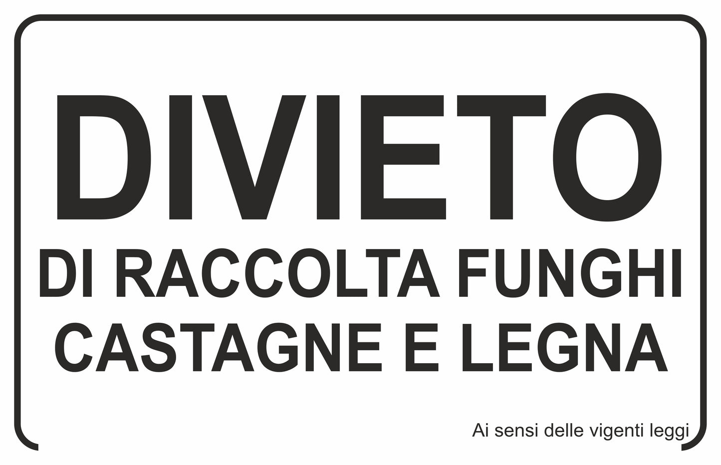GLOBAL CARTELLO SEGNALETICO -DIVIETO DI RACCOLTA FUNGHI CASTAGNE E LEGNA - Adesivo Extra Resistente, Pannello in Forex, Pannello In Alluminio