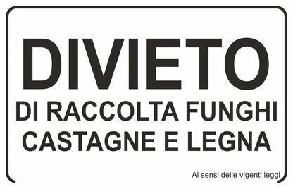GLOBAL CARTELLO SEGNALETICO -DIVIETO DI RACCOLTA FUNGHI CASTAGNE E LEGNA - Adesivo Extra Resistente, Pannello in Forex, Pannello In Alluminio