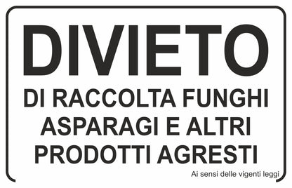 GLOBAL CARTELLO SEGNALETICO -DIVIETO DI RACCOLTA FUNGHI, ASPARAGI E ALTRI PRODOTTI AGRESTI - Adesivo Extra Resistente, Pannello in Forex, Pannello In Alluminio