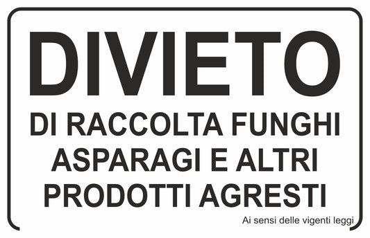 GLOBAL CARTELLO SEGNALETICO -DIVIETO DI RACCOLTA FUNGHI, ASPARAGI E ALTRI PRODOTTI AGRESTI - Adesivo Extra Resistente, Pannello in Forex, Pannello In Alluminio