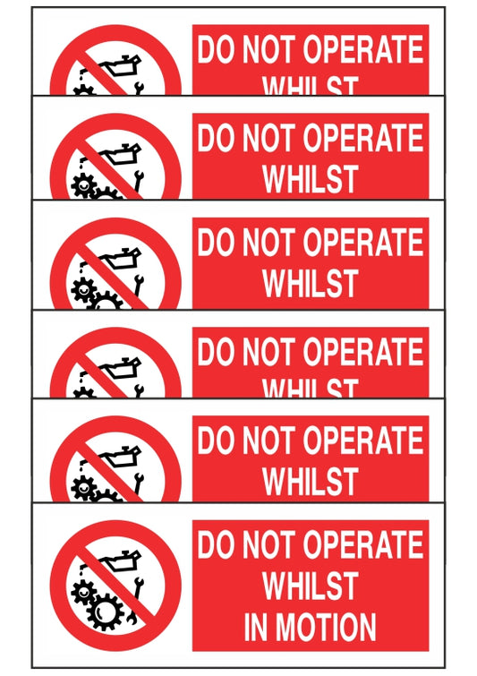 KIT DI 6 ADESIVI UNI - DO NOT OPERATE WHILST IN MOTION - Pittogramma ISO 7010 Con Stampa Diretta U.V. (IDEALE ANCHE PER ESTERNO)