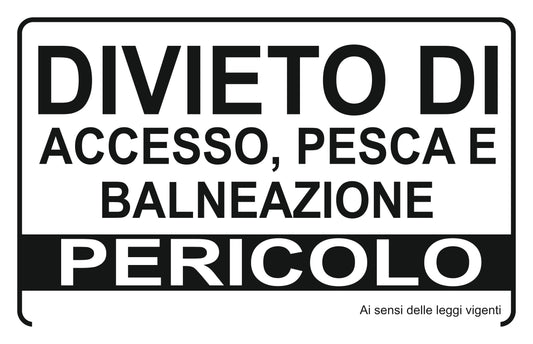GLOBAL CARTELLO SEGNALETICO - DIVIETO DI ACCESSO PESCA E BALNEAZIONE PERICOLO - Adesivo Extra Resistente, Pannello in Forex, Pannello In Alluminio