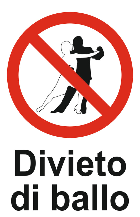 GLOBAL CARTELLO SEGNALETICO - Divieto di ballo - Adesivo Extra Resistente, Pannello in Forex, Pannello In Alluminio