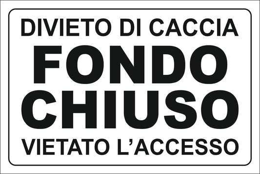 GLOBAL CARTELLO SEGNALETICO - Divieto di caccia fondo chiuso vietato l'accesso - Adesivo Extra Resistente, Pannello in Forex, Pannello In Alluminio