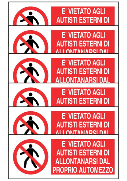KIT DI 6 ADESIVI UNI - È VIETATO AGLI AUTISTI ESTERNI DI ALLONTANARSI DAL PROPRIO AUTOMEZZO - Pittogramma ISO 7010 Con Stampa Diretta U.V. (IDEALE ANCHE PER ESTERNO)