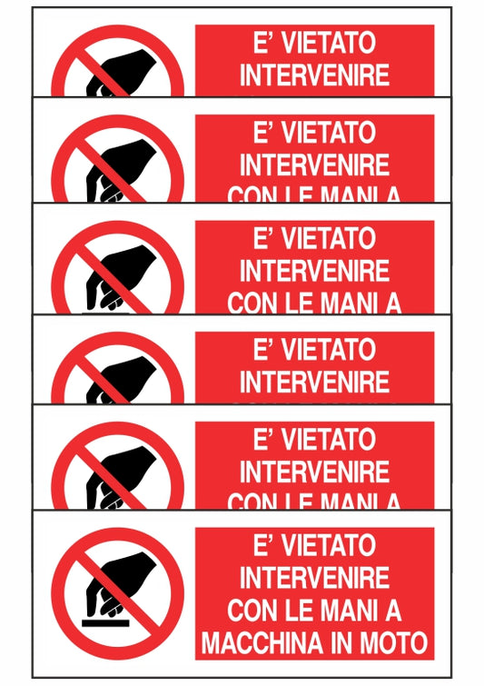 KIT DI 6 ADESIVI UNI - È VIETATO INTERVENIRE CON LE MANI A MACCHINA - Pittogramma ISO 7010 Con Stampa Diretta U.V. (IDEALE ANCHE PER ESTERNO)