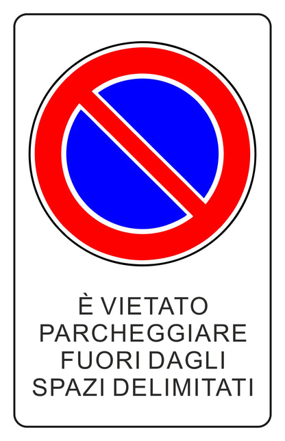 GLOBAL CARTELLO SEGNALETICO - È VIETATO PARCHEGGIARE FUORI DAGLI SPAZI DELIMITATI - Adesivo Extra Resistente, Pannello in Forex, Pannello In Alluminio