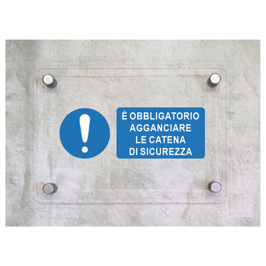 Global Targa Cartello in plexiglass UNI - E' OBBLIGATORIO AGGANCIARE LE CATENE DI SICUREZZA - Con Distanziali in acciaio inox, Stampa UV