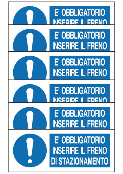 GLOBAL KIT DI 6 ADESIVI UNI - E' OBBLIGATORIO INSERIRE IL FRENO DI STAZIONAMENTO - Pittogramma ISO 7010 Con Stampa Diretta U.V. (IDEALE ANCHE PER ESTERNO)