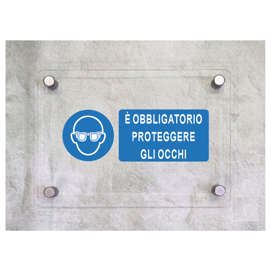 Global Targa Cartello in plexiglass UNI - E' OBBLIGATORIO PROTEGGERE GLI OCCHI  - Con Distanziali in acciaio inox, Stampa UV