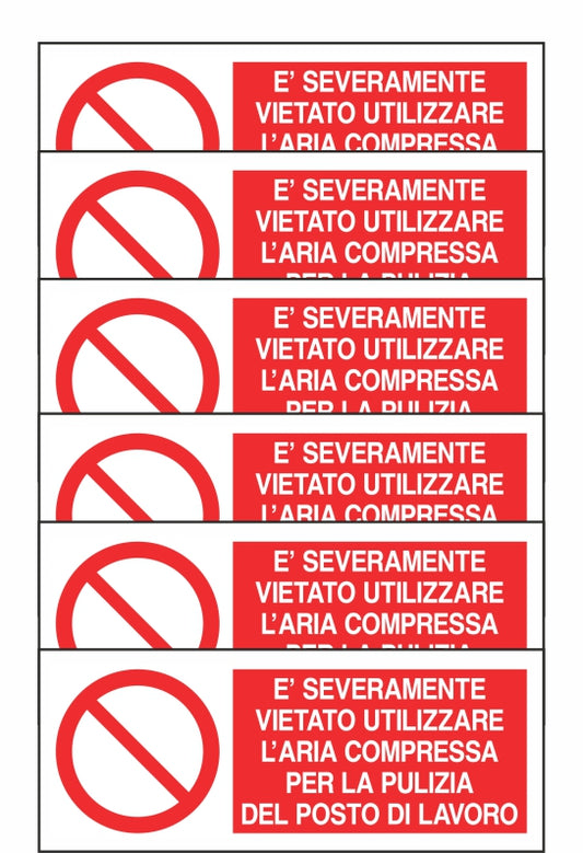 GLOBAL KIT DI 6 ADESIVI UNI - È SEVERAMENTE VIETATO UTILIZZARE L'ARIA COMPRESSA - Pittogramma ISO 7010 Con Stampa Diretta U.V. (IDEALE ANCHE PER ESTERNO)