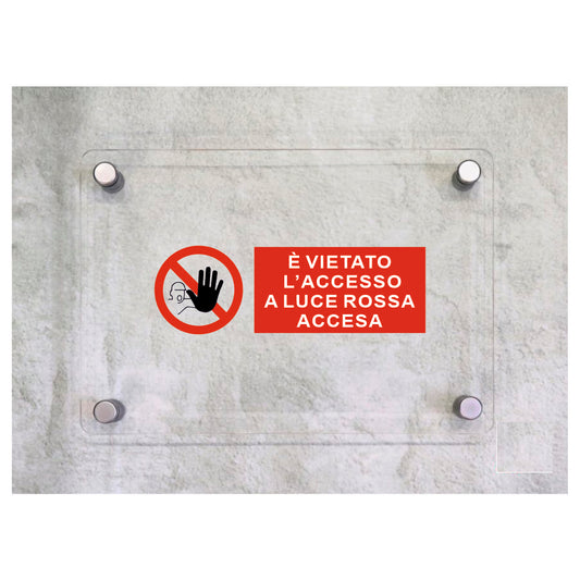 Global Targa Cartello in plexiglass UNI - E' VIETATO L'ACCESSO A LUCE ROSSA ACCESA - Con Distanziali in acciaio inox, Stampa UV