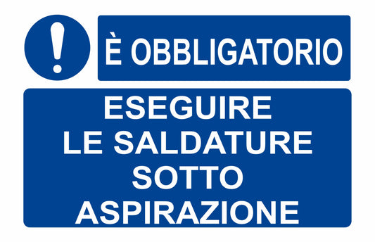 GLOBAL CARTELLO SEGNALETICO - È obbligatorio eseguire saldature sotto aspirazioni  - Adesivo Extra Resistente, Pannello in Forex, Pannello In Alluminio