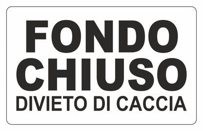 GLOBAL CARTELLO SEGNALETICO - FONDO CHIUSO DIVIETO DI CACCIA - Adesivo Extra Resistente, Pannello in Forex, Pannello In Alluminio