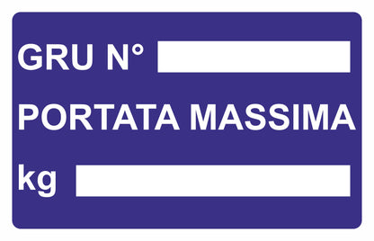 GLOBAL CARTELLO SEGNALETICO - GRU N PORTATA MASSIMA kg - Adesivo Extra Resistente, Pannello in Forex, Pannello In Alluminio