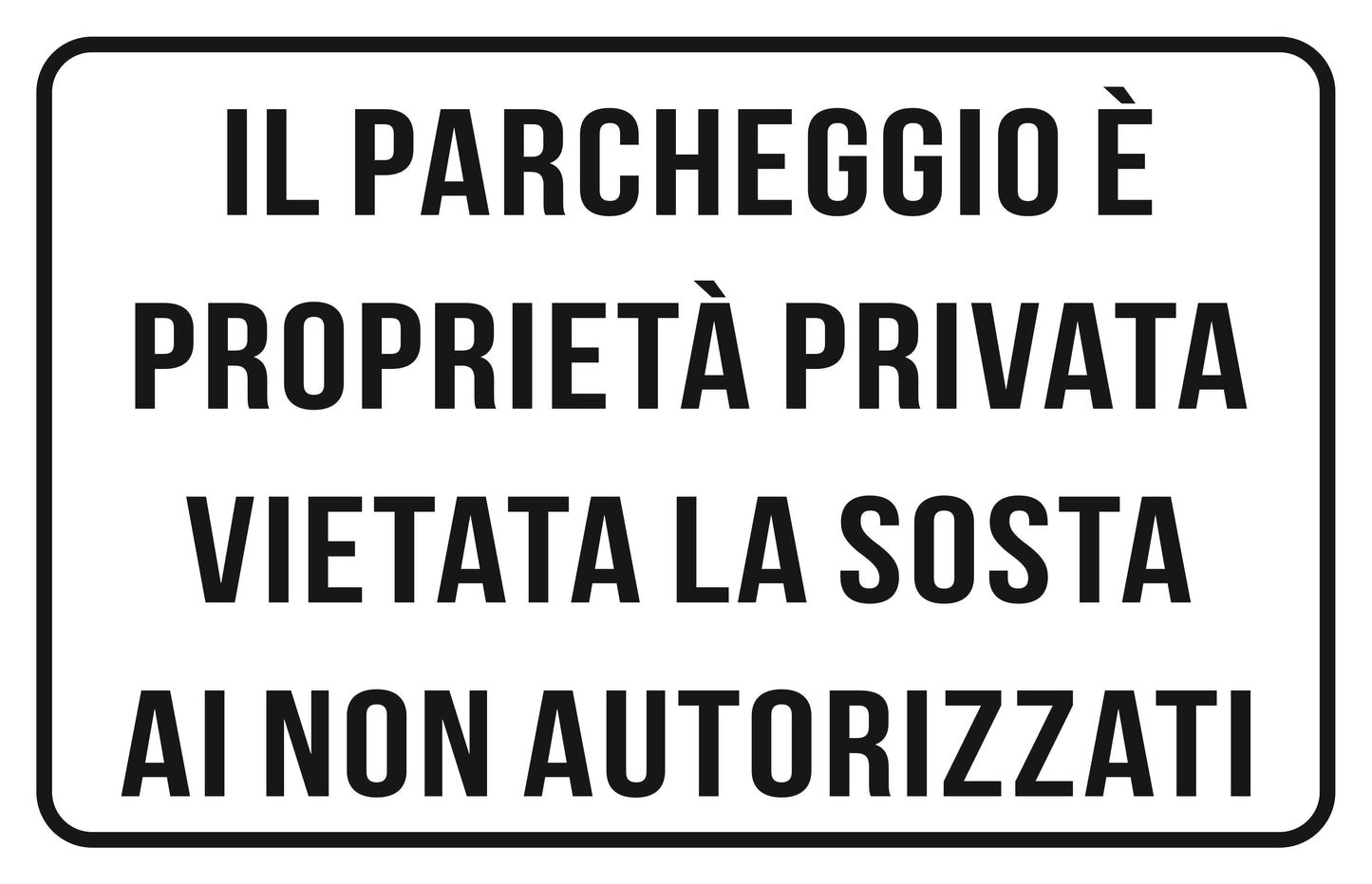 GLOBAL CARTELLO SEGNALETICO - IL PARCHEGGIO È PROPRIETÀ PRIVATA VIETATA LA SOSTA AI NON AUTORIZZATI - Adesivo Extra Resistente, Pannello in Forex, Pannello In Alluminio