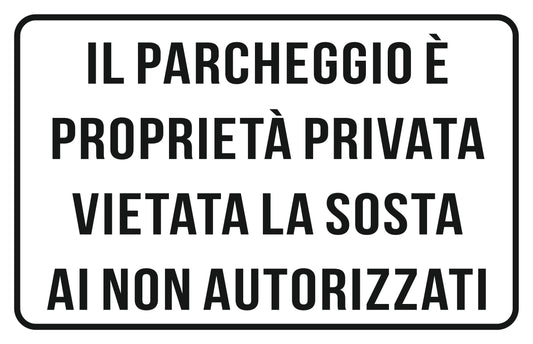 GLOBAL CARTELLO SEGNALETICO - IL PARCHEGGIO È PROPRIETÀ PRIVATA VIETATA LA SOSTA AI NON AUTORIZZATI - Adesivo Extra Resistente, Pannello in Forex, Pannello In Alluminio