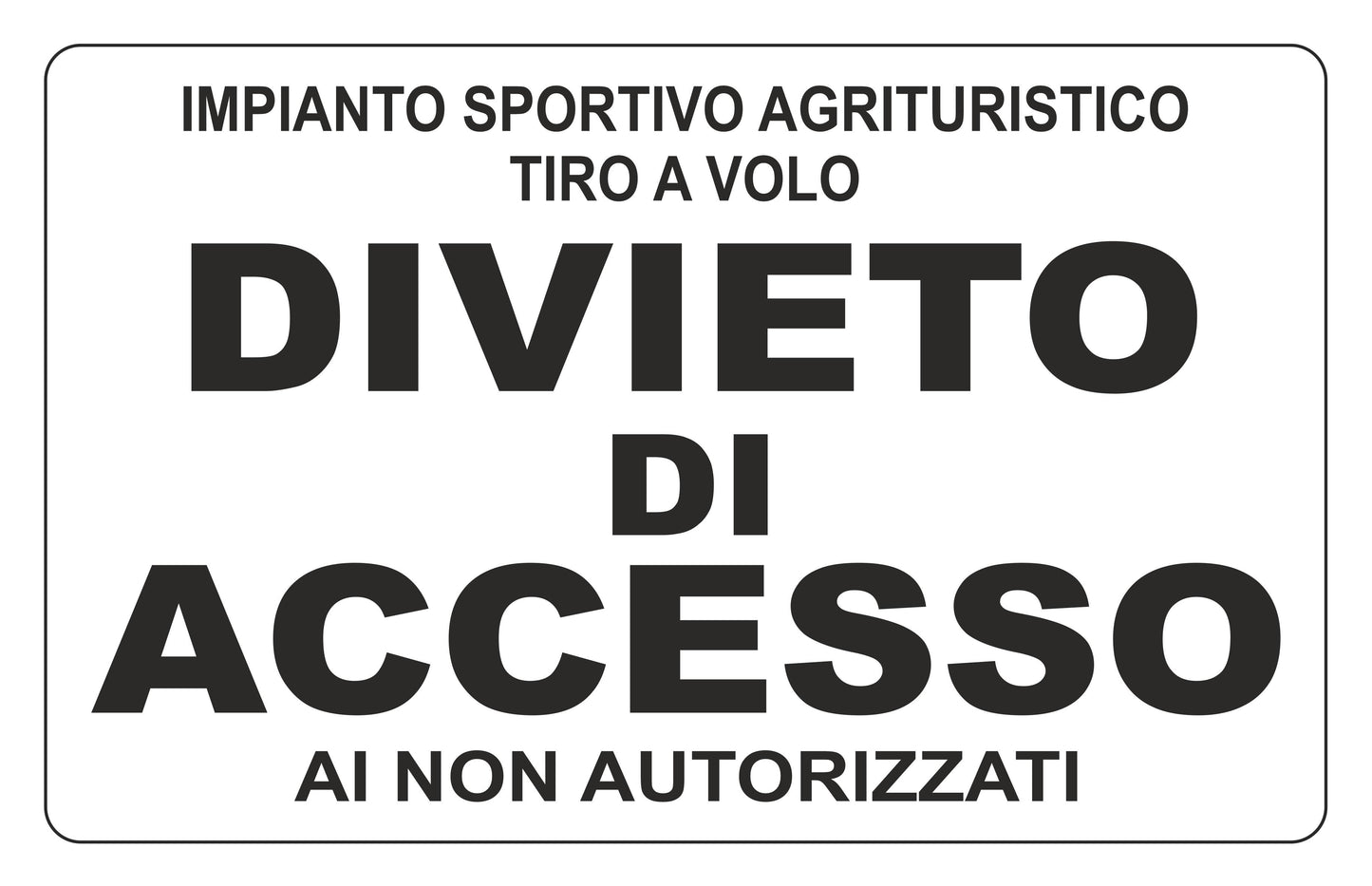 GLOBAL CARTELLO SEGNALETICO - IMPIANTO SPORTIVO AGRITURISTICO TIRO A VOLO DIVIETO DI ACCESSO AI NON AUTORIZZATI - Adesivo Extra Resistente, Pannello in Forex, Pannello In Alluminio