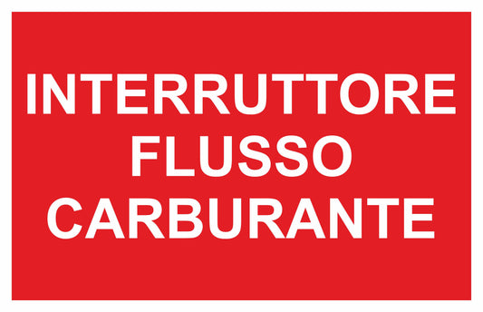 GLOBAL CARTELLO SEGNALETICO - INTERRUTTORE FLUSSO CARBURANTE - Adesivo Extra Resistente, Pannello in Forex, Pannello In Alluminio