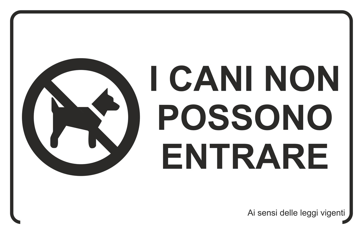 GLOBAL CARTELLO SEGNALETICO - I cani non possono entrare - Adesivo Extra Resistente, Pannello in Forex, Pannello In Alluminio