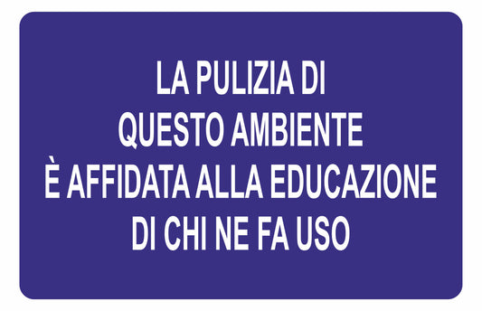GLOBAL CARTELLO SEGNALETICO - LA PULIZIA DI QUESTO AMBIENTE È AFFIDATA - Adesivo Extra Resistente, Pannello in Forex, Pannello In Alluminio